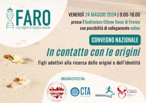 Invito primo convegno nazionale Rete FARO, figli adottivi alla ricerca delle origini, che si terrà a Firenze il 24 maggio 2024